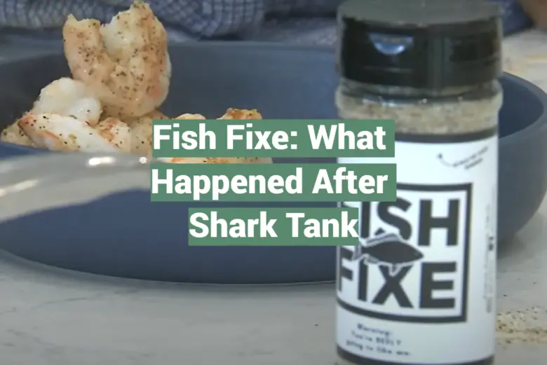 Fish Fixe What Happened After Shark Tank SharkTankWiki