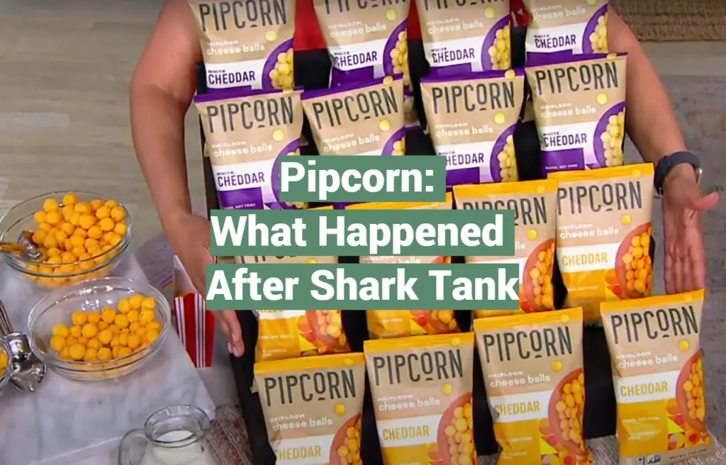 Pipcorn What Happened After Shark Tank SharkTankWiki