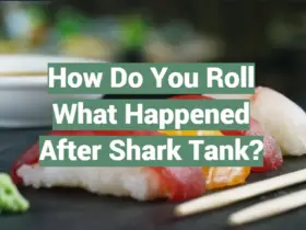How Do You Roll – What Happened After Shark Tank?