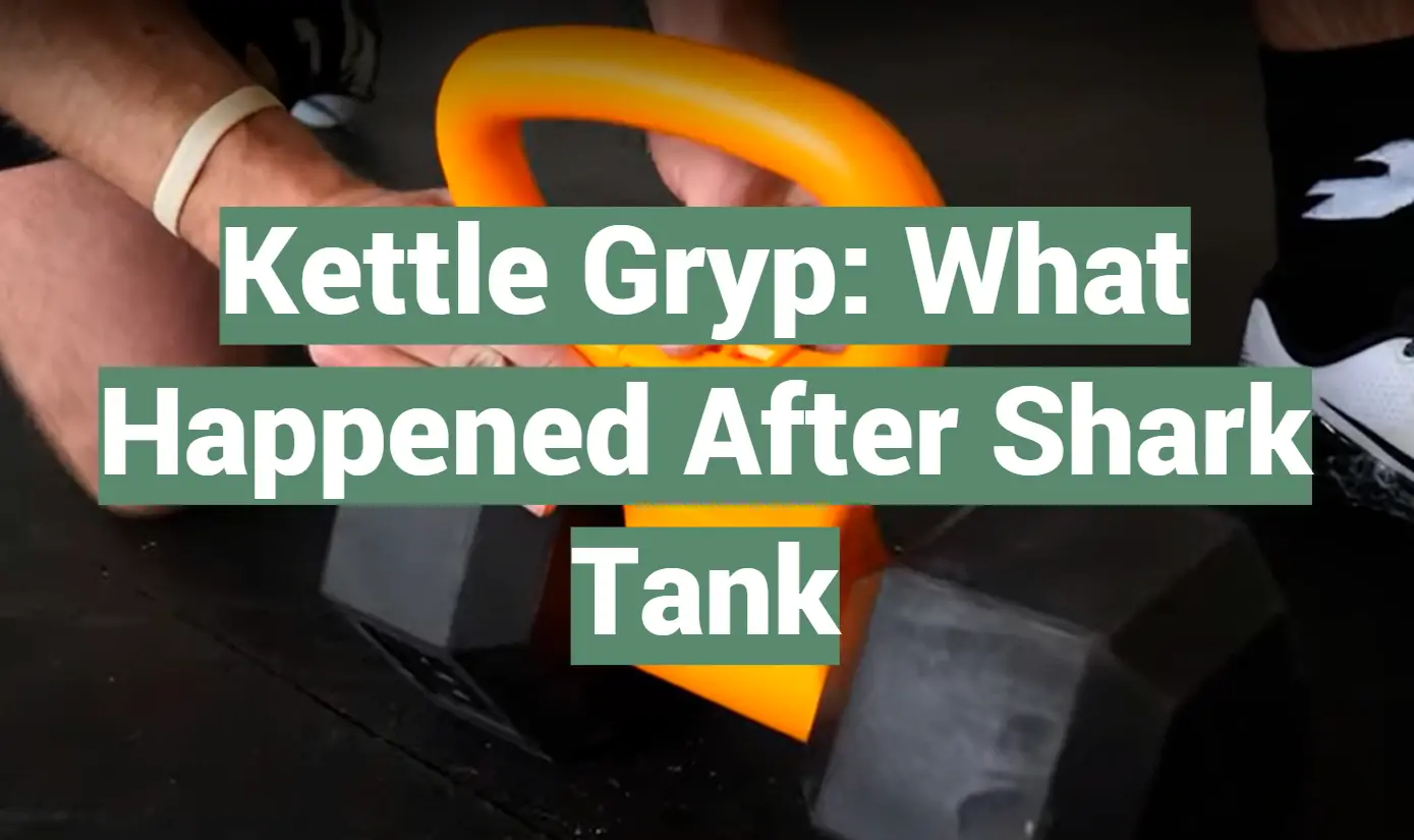 Kettle Gryp: What Happened After Shark Tank