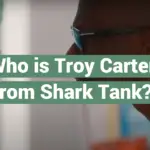 Who is Troy Carter from Shark Tank?