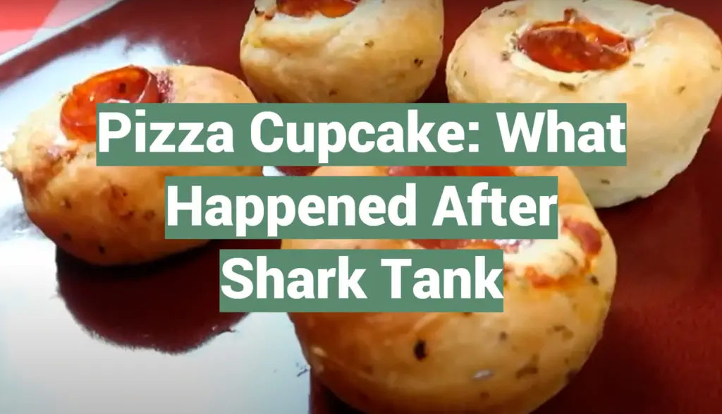 Pizza Cupcake What Happened After Shark Tank SharkTankWiki