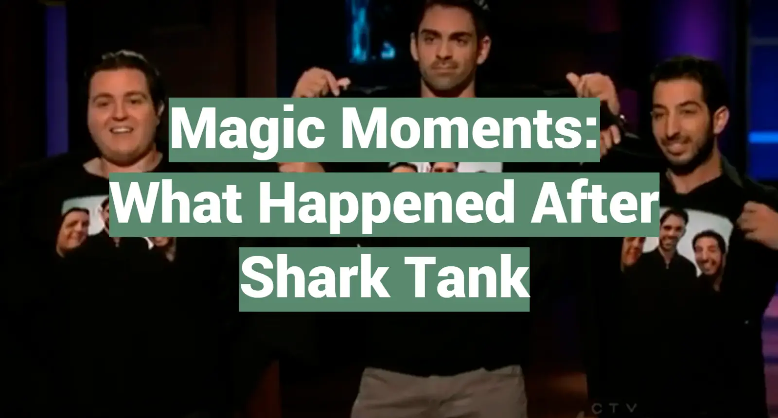 Magic Moments: What Happened After Shark Tank