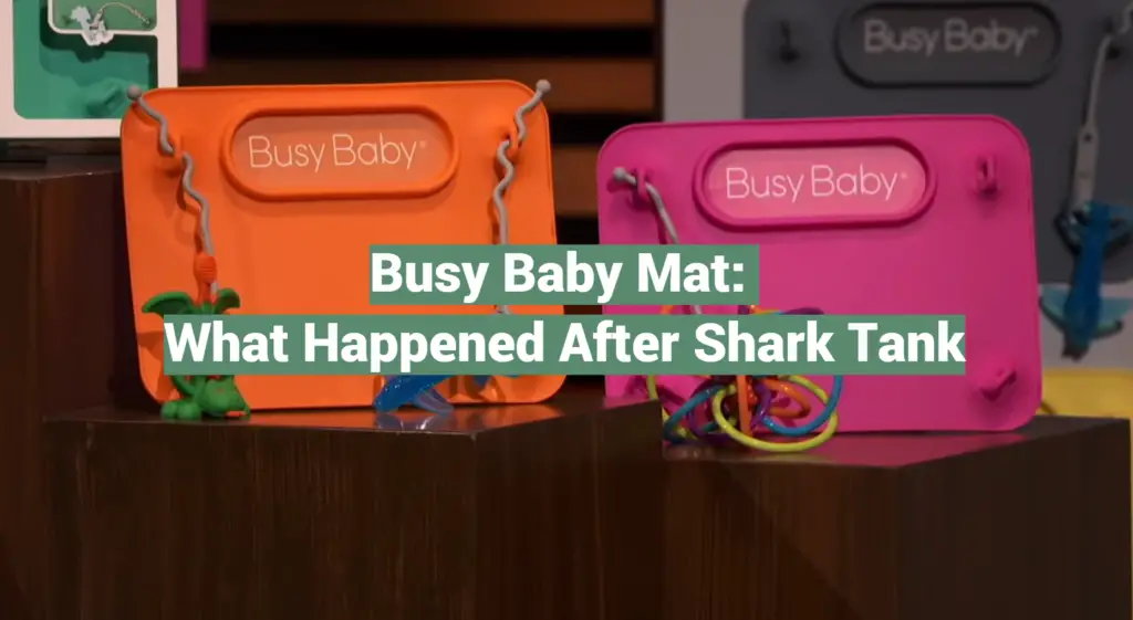 Busy Baby Mat What Happened After Shark Tank SharkTankWiki