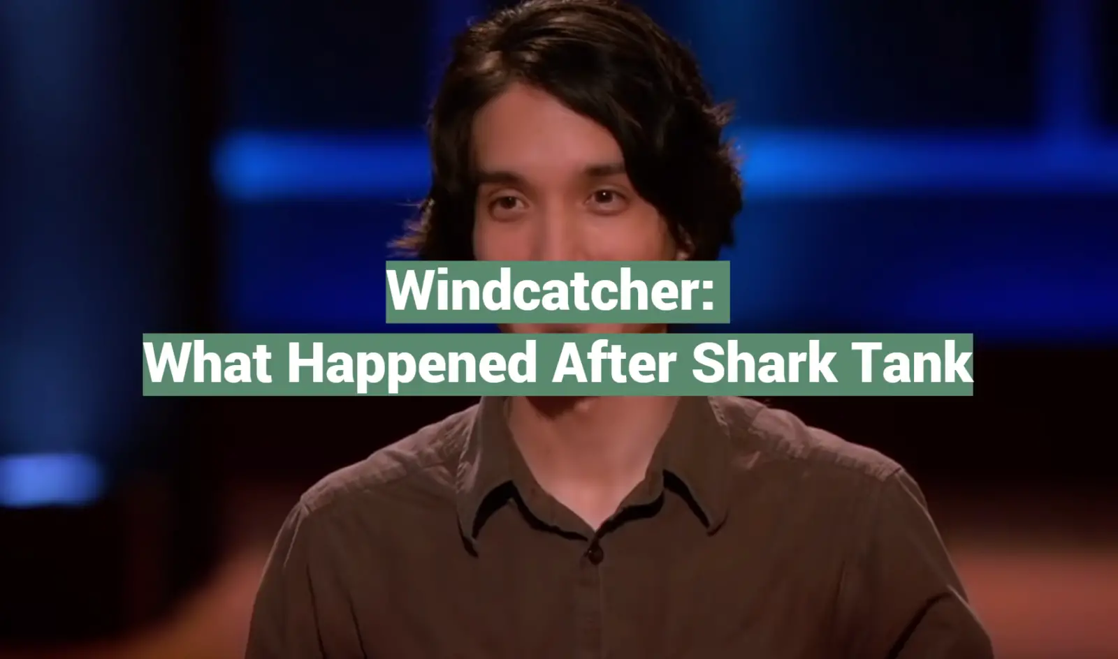 Windcatcher: What Happened After Shark Tank