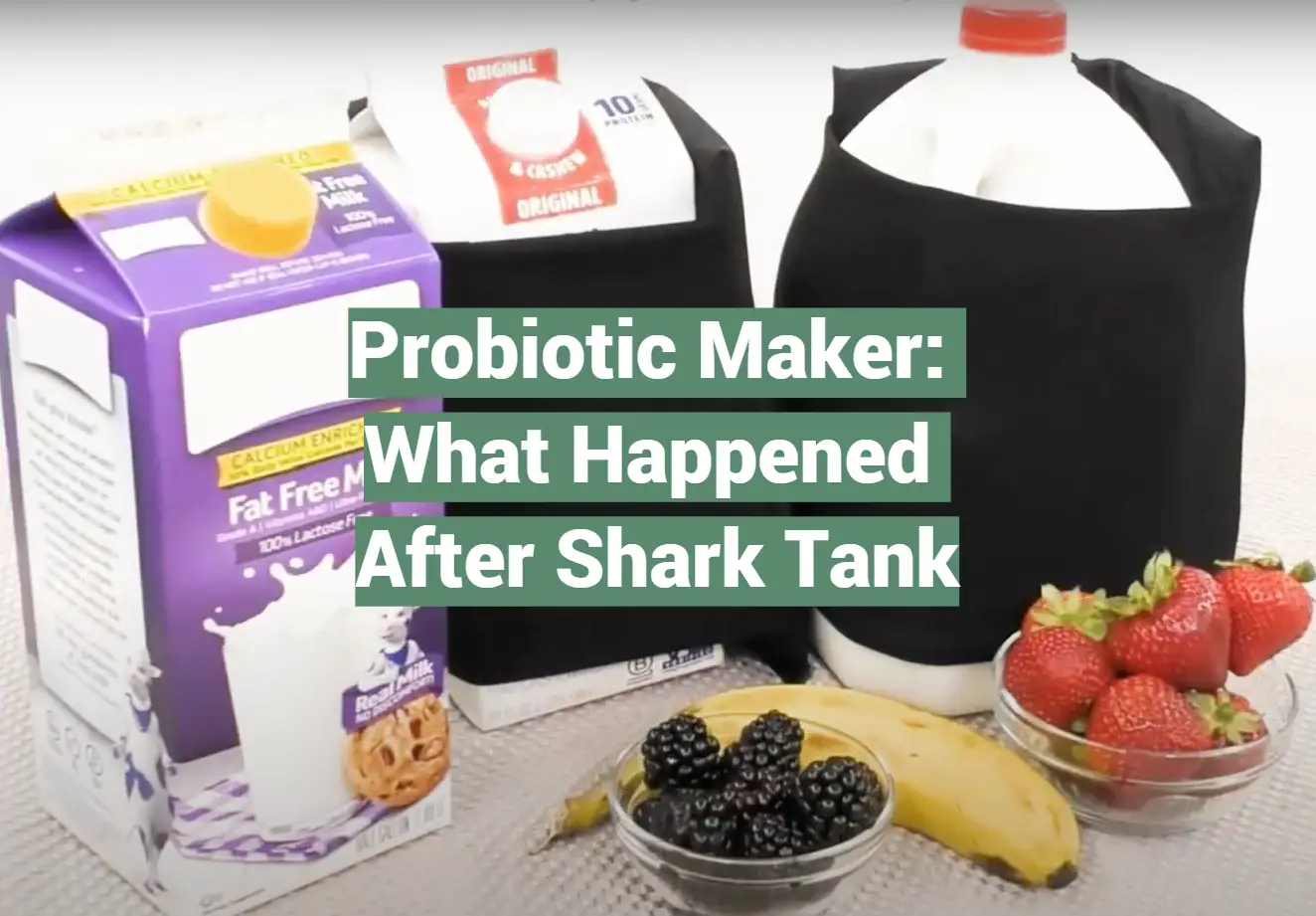 Probiotic Maker: What Happened After Shark Tank