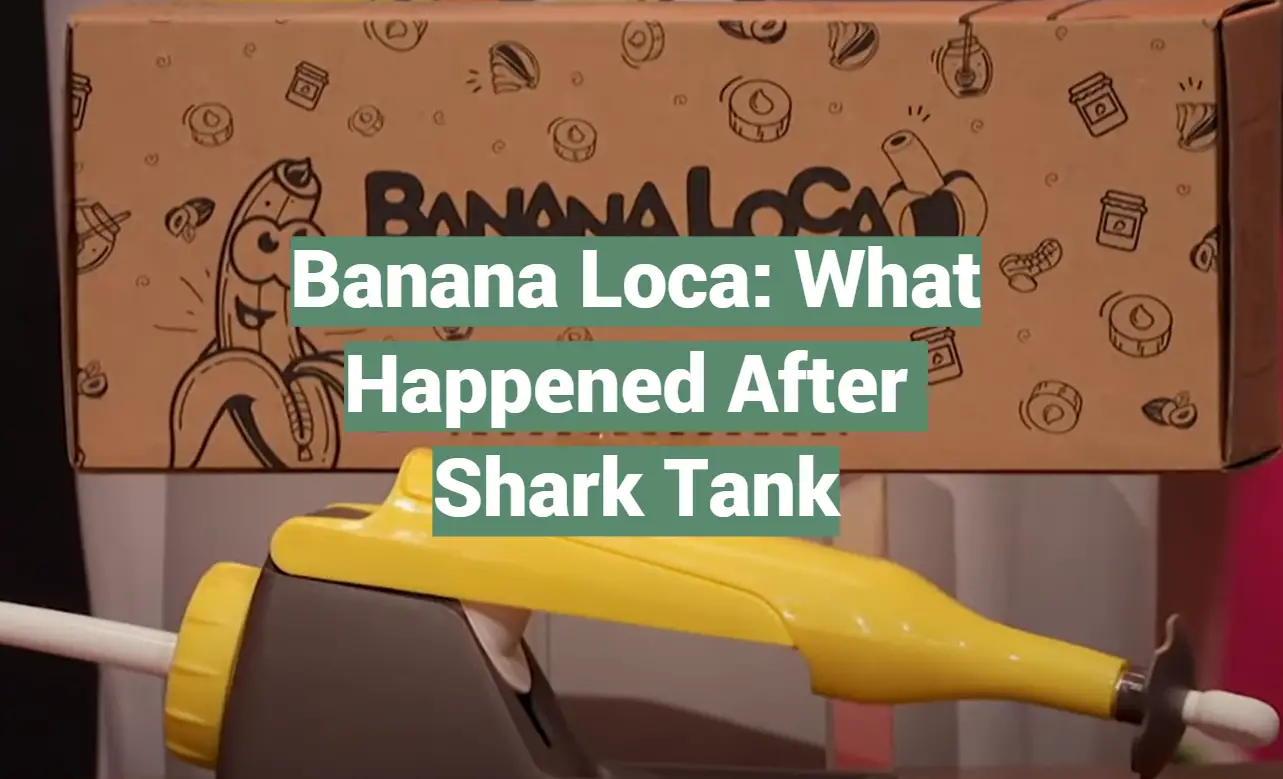 Banana Loca: What Happened After Shark Tank