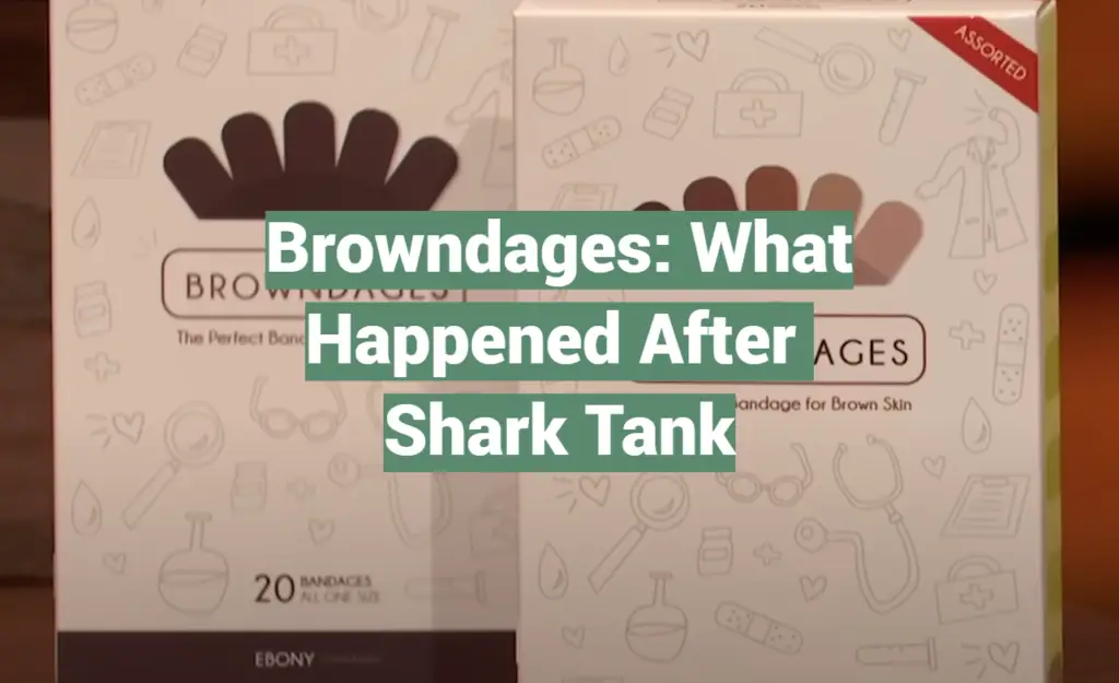Browndages What Happened After Shark Tank SharkTankWiki