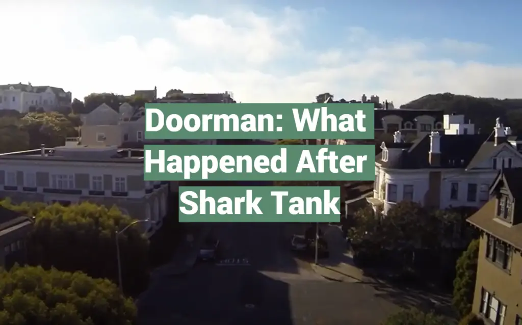Doorman What Happened After Shark Tank SharkTankWiki