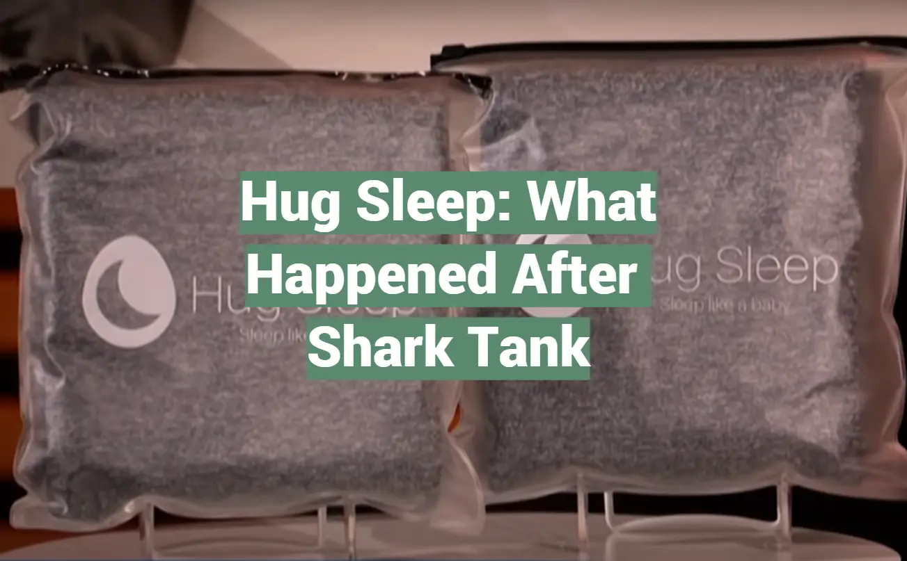 Hug Sleep: What Happened After Shark Tank