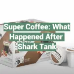 Super Coffee: What Happened After Shark Tank