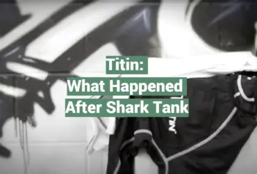 Titin: What Happened After Shark Tank