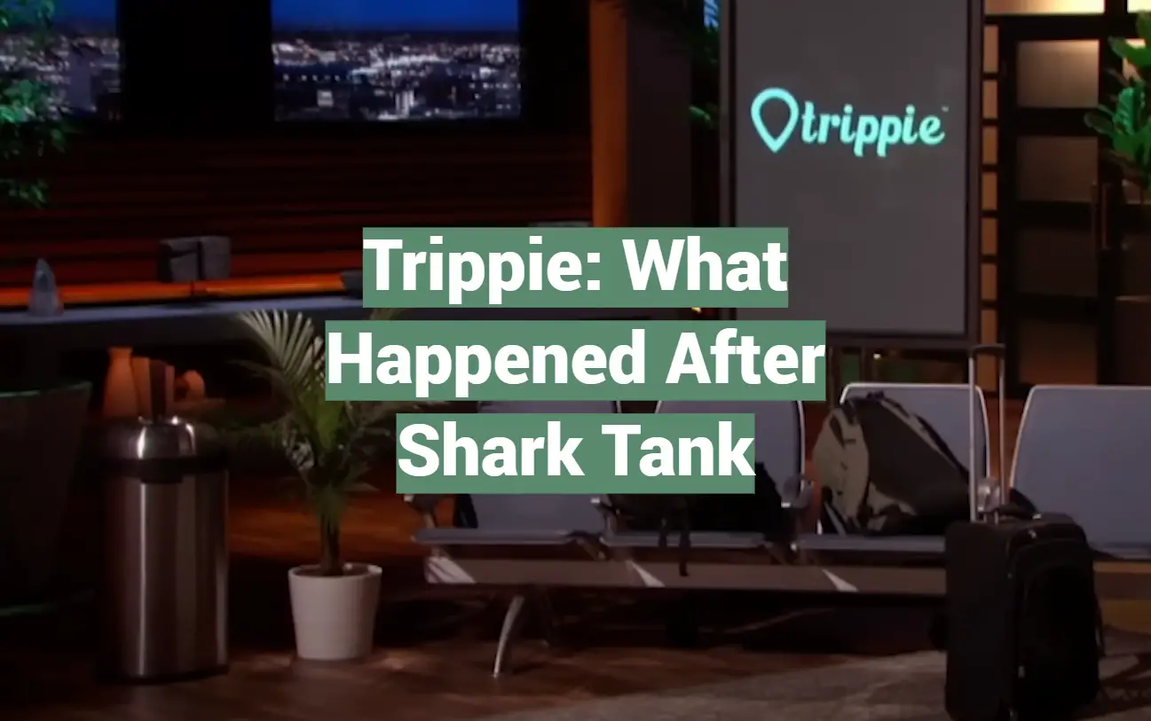 Trippie: What Happened After Shark Tank