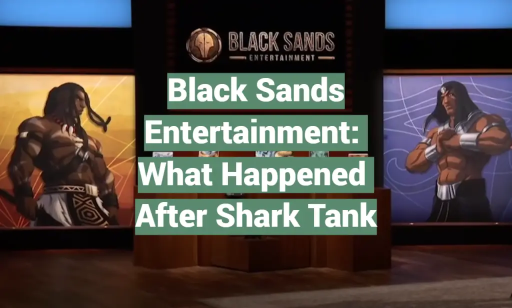 Black Sands Entertainment What Happened After Shark Tank SharkTankWiki