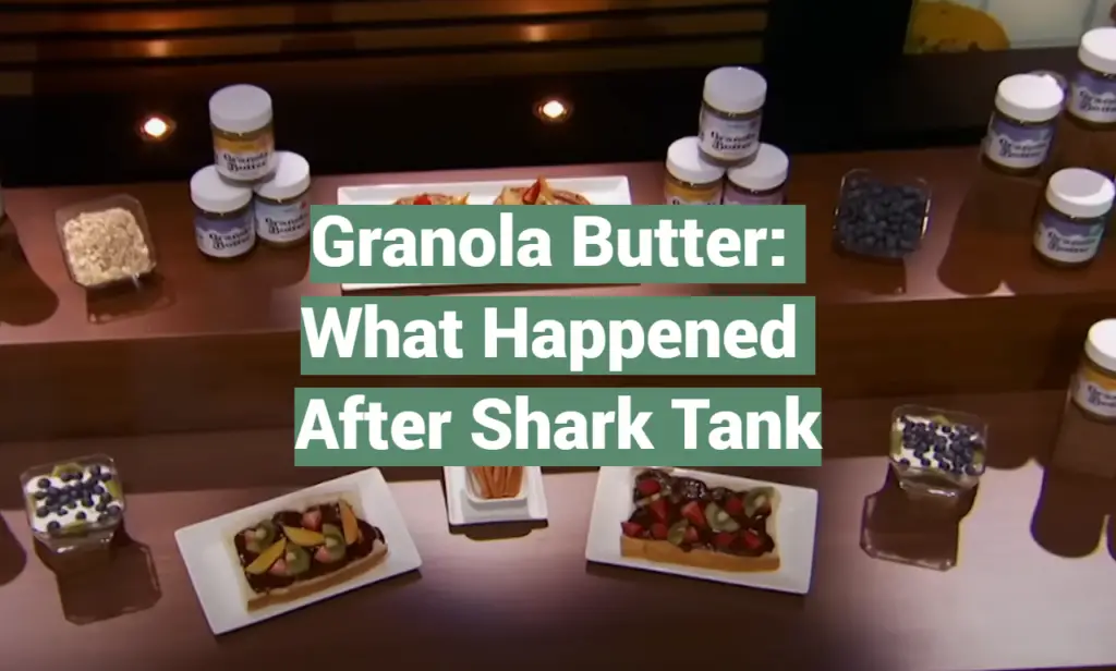 Granola Butter What Happened After Shark Tank SharkTankWiki