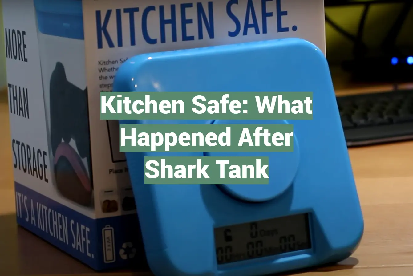 Kitchen Safe: What Happened After Shark Tank