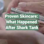 Proven Skincare: What Happened After Shark Tank