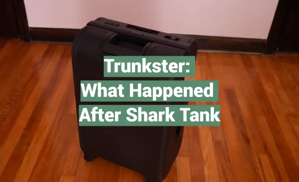 Trunkster What Happened After Shark Tank SharkTankWiki