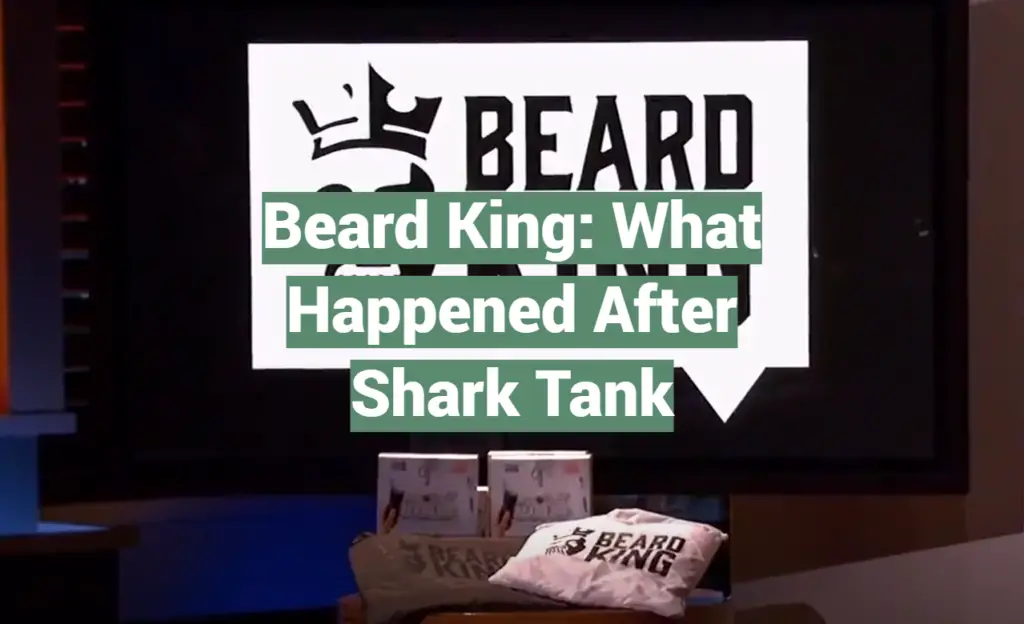 Beard King What Happened After Shark Tank SharkTankWiki