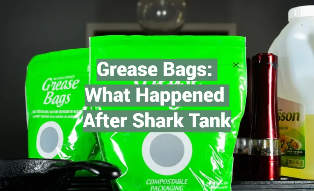 Grease Bags What Happened After Shark Tank SharkTankWiki