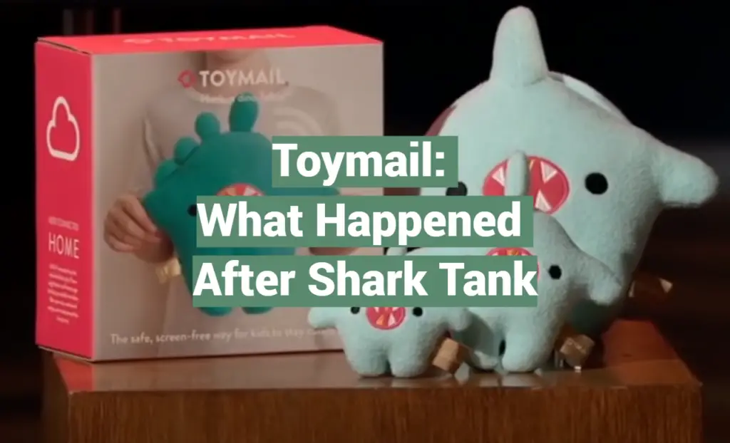 Toymail What Happened After Shark Tank SharkTankWiki
