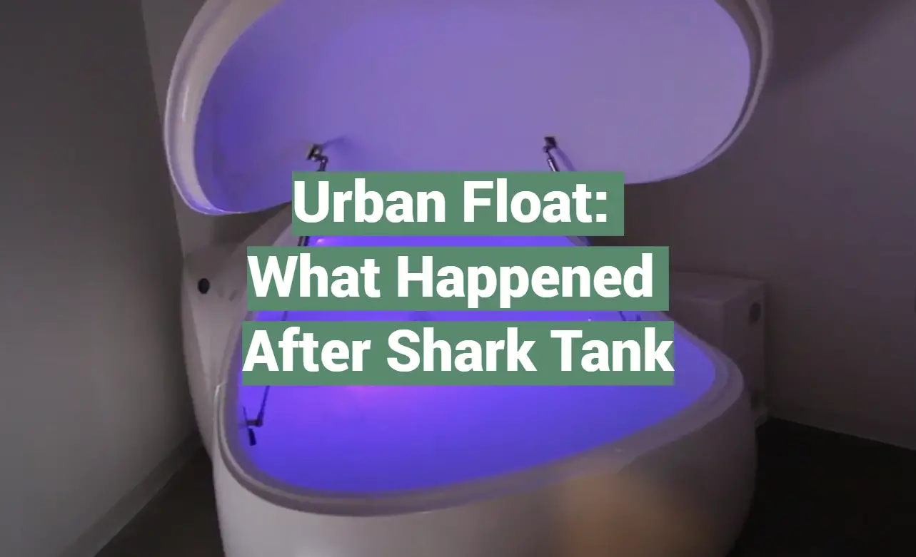 Urban Float: What Happened After Shark Tank