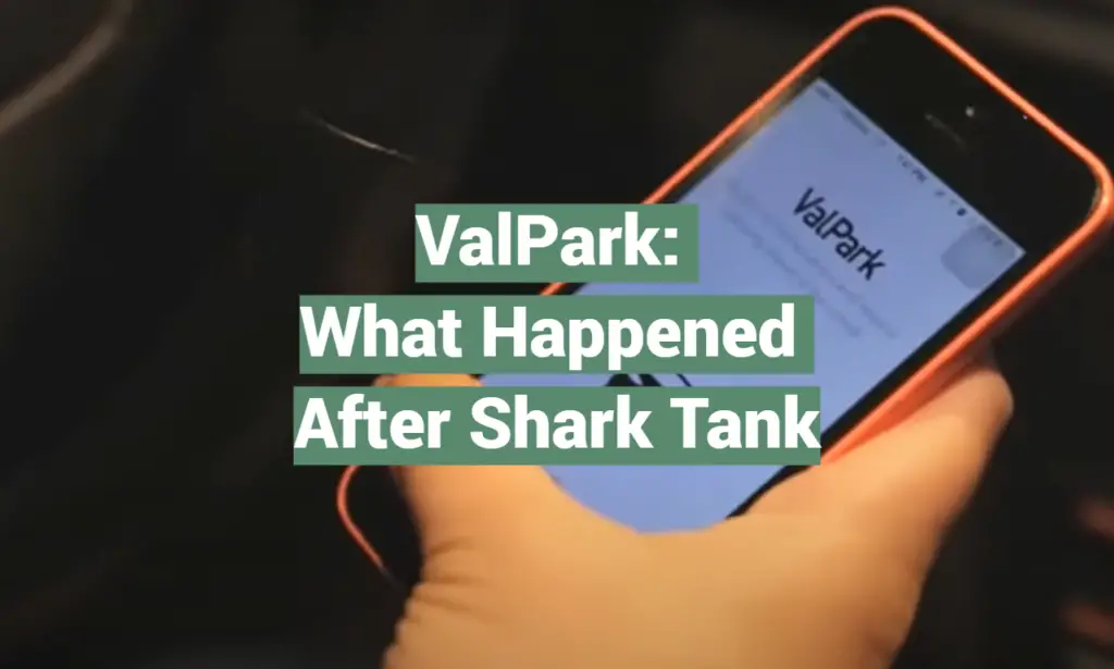 ValPark What Happened After Shark Tank SharkTankWiki