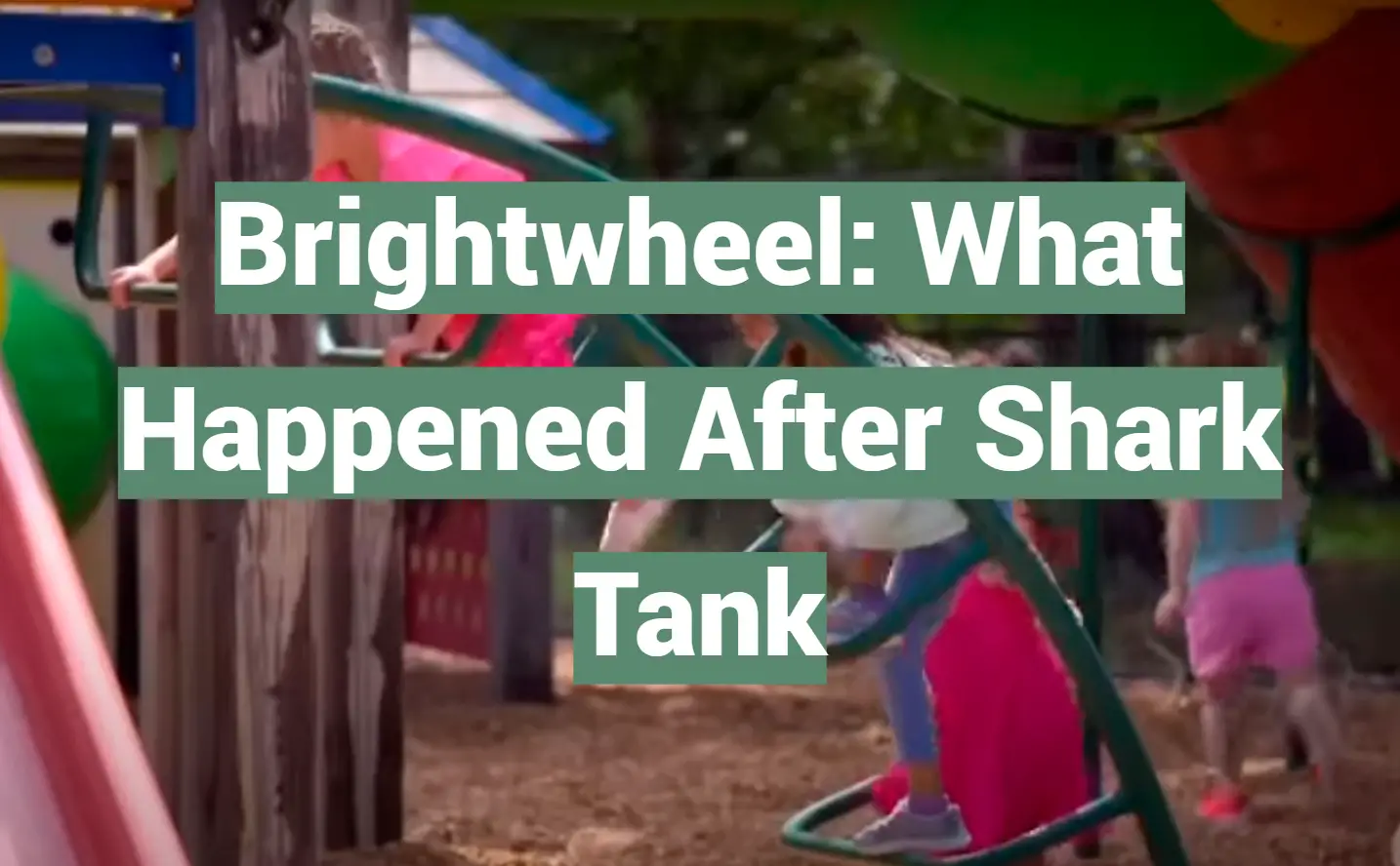Brightwheel: What Happened After Shark Tank