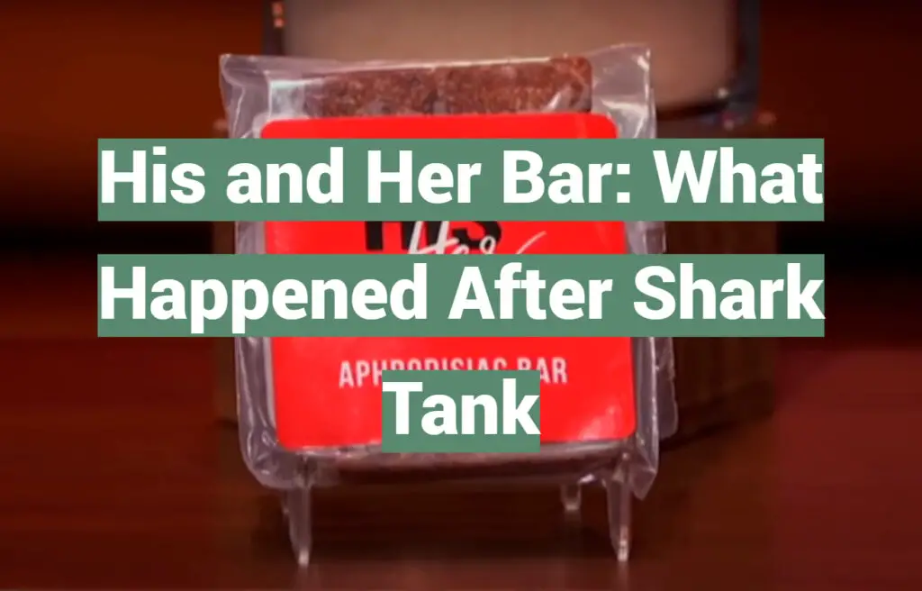 His and Her Bar What Happened After Shark Tank SharkTankWiki