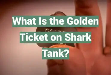 What Is the Golden Ticket on Shark Tank?