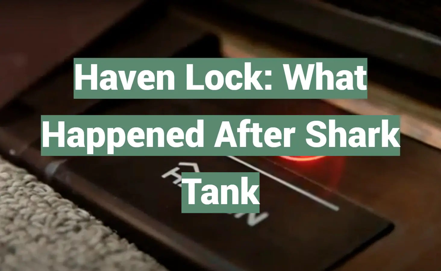 Haven Lock: What Happened After Shark Tank