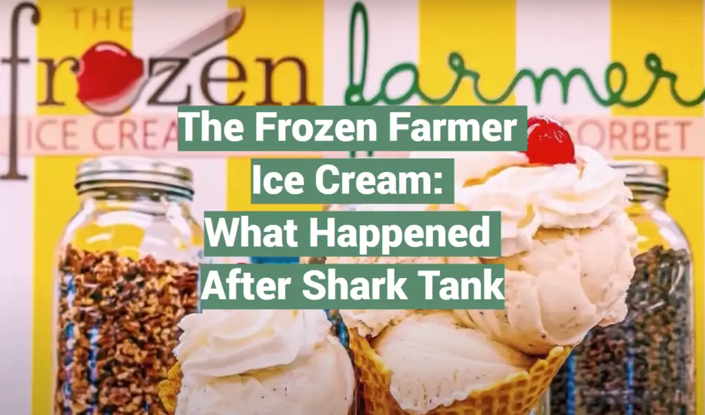 The Frozen Farmer Ice Cream What Happened After Shark Tank SharkTankWiki