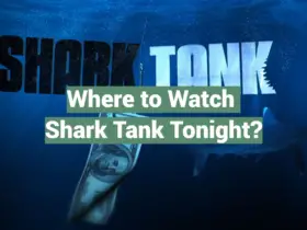 Where to Watch Shark Tank Tonight?