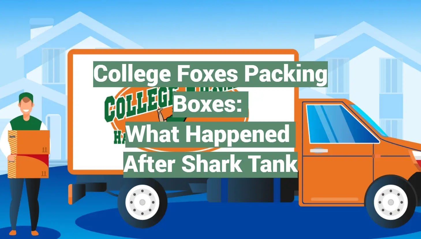 College Foxes Packing Boxes: What Happened After Shark Tank