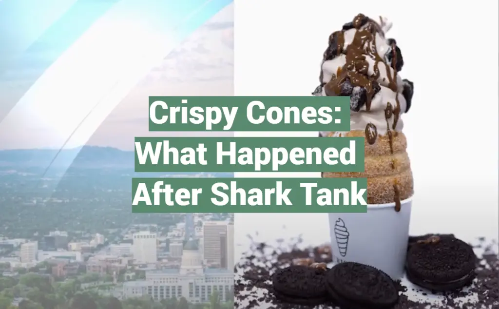 Crispy Cones What Happened After Shark Tank SharkTankWiki