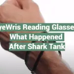 EyeWris Reading Glasses: What Happened After Shark Tank
