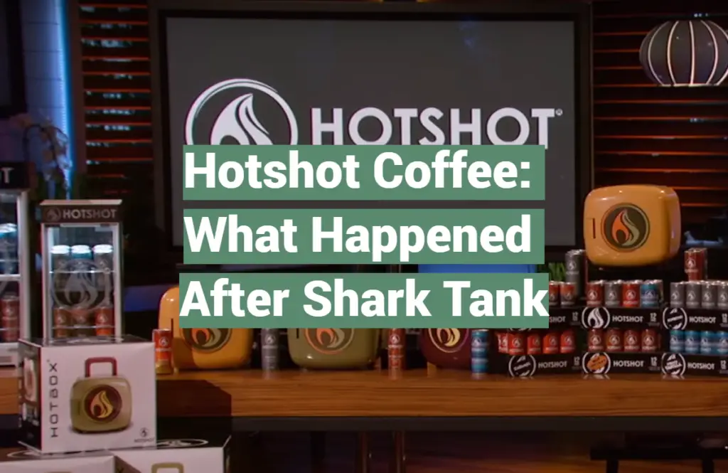 Hotshot Coffee What Happened After Shark Tank SharkTankWiki