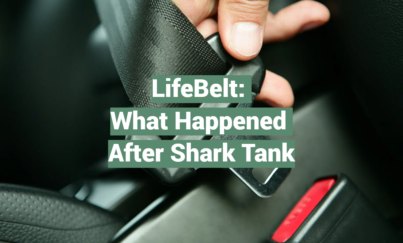 LifeBelt: What Happened After Shark Tank