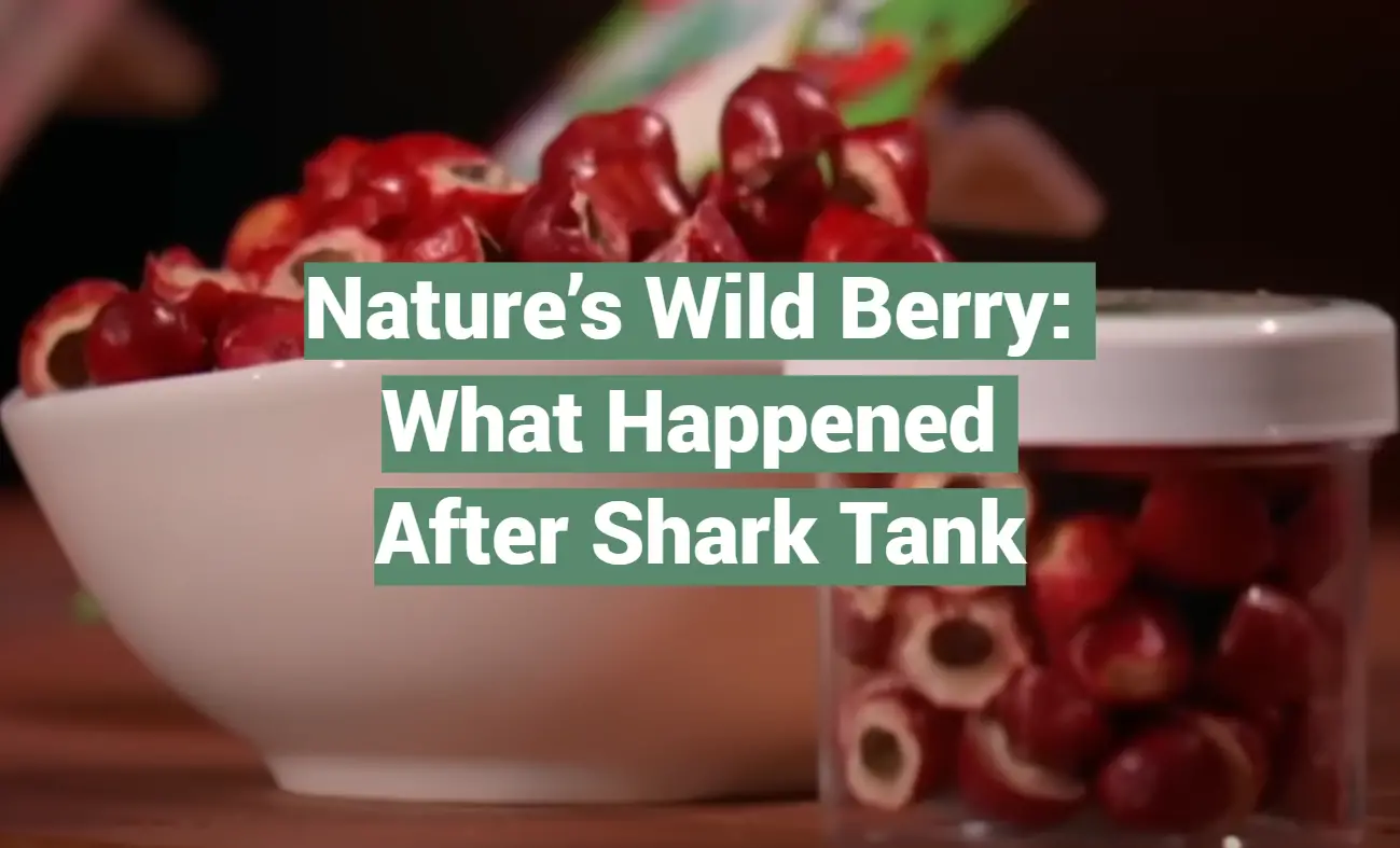 Nature’s Wild Berry: What Happened After Shark Tank
