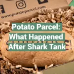 Potato Parcel: What Happened After Shark Tank