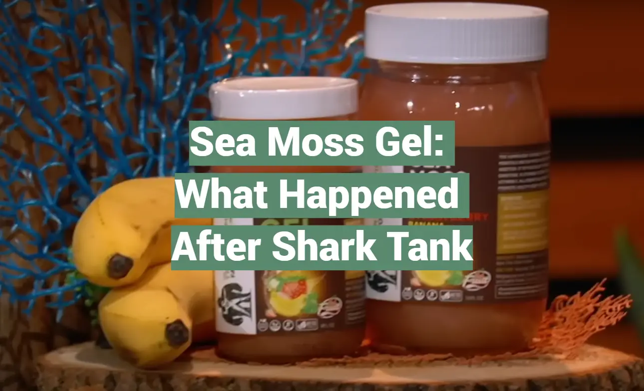 Sea Moss Gel: What Happened After Shark Tank
