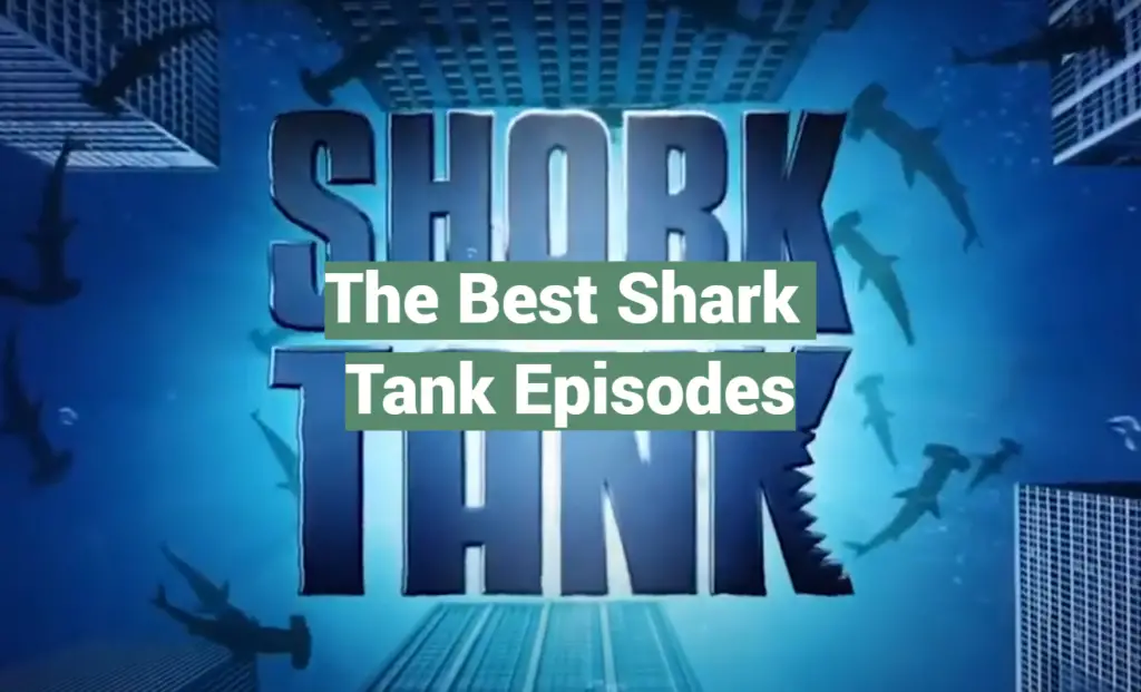The Best Shark Tank Episodes - SharkTankWiki - Where Can I Watch Full Episodes Of Shark Tank