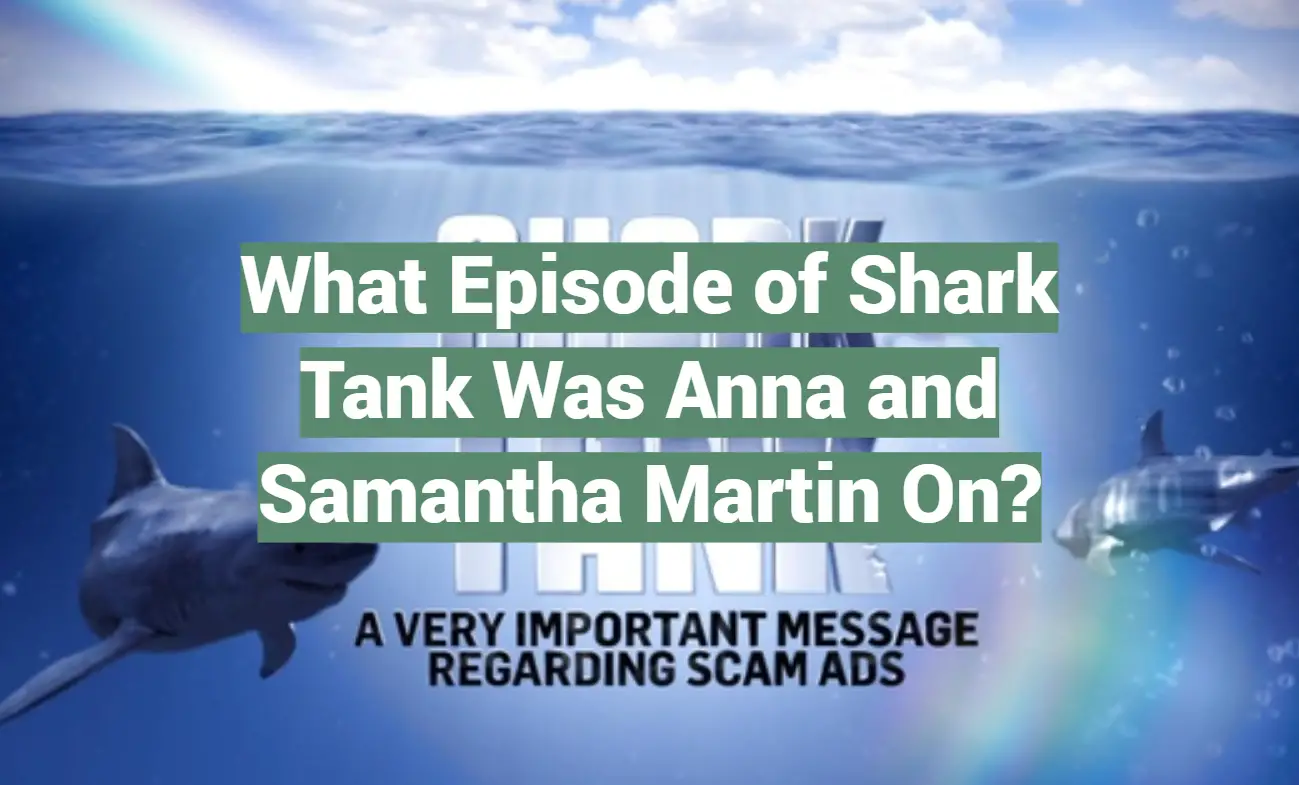 What Episode of Shark Tank Was Anna and Samantha Martin On?