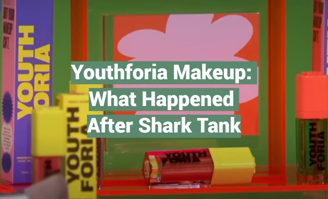 Youthforia Makeup: What Happened After Shark Tank