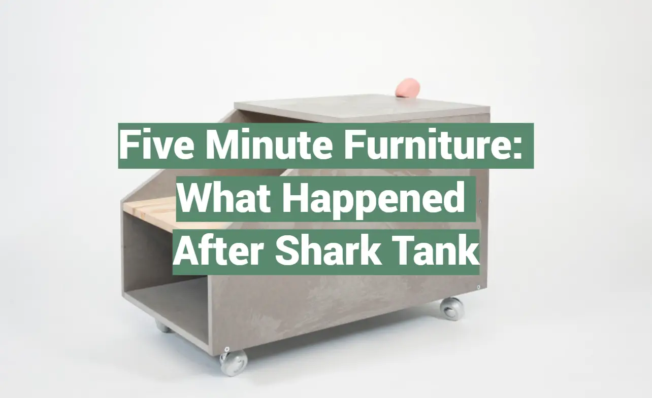 Five Minute Furniture: What Happened After Shark Tank