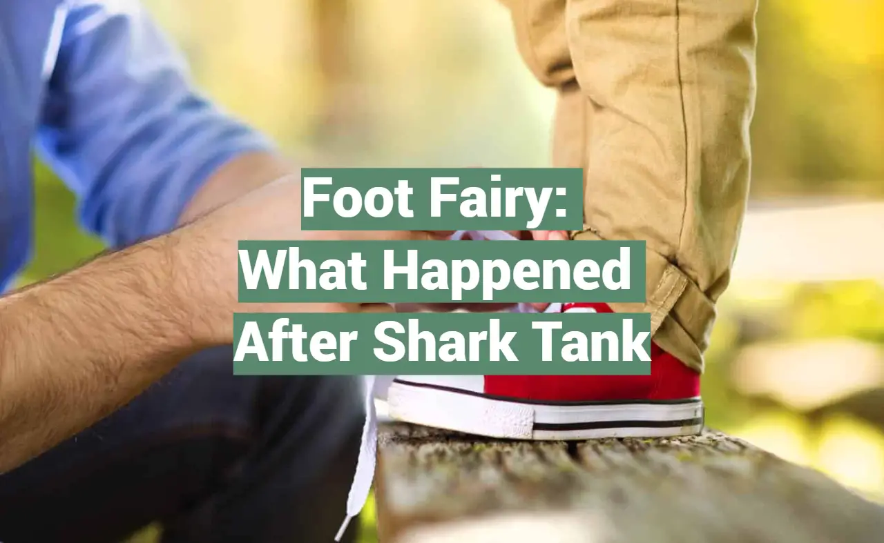 Foot Fairy: What Happened After Shark Tank