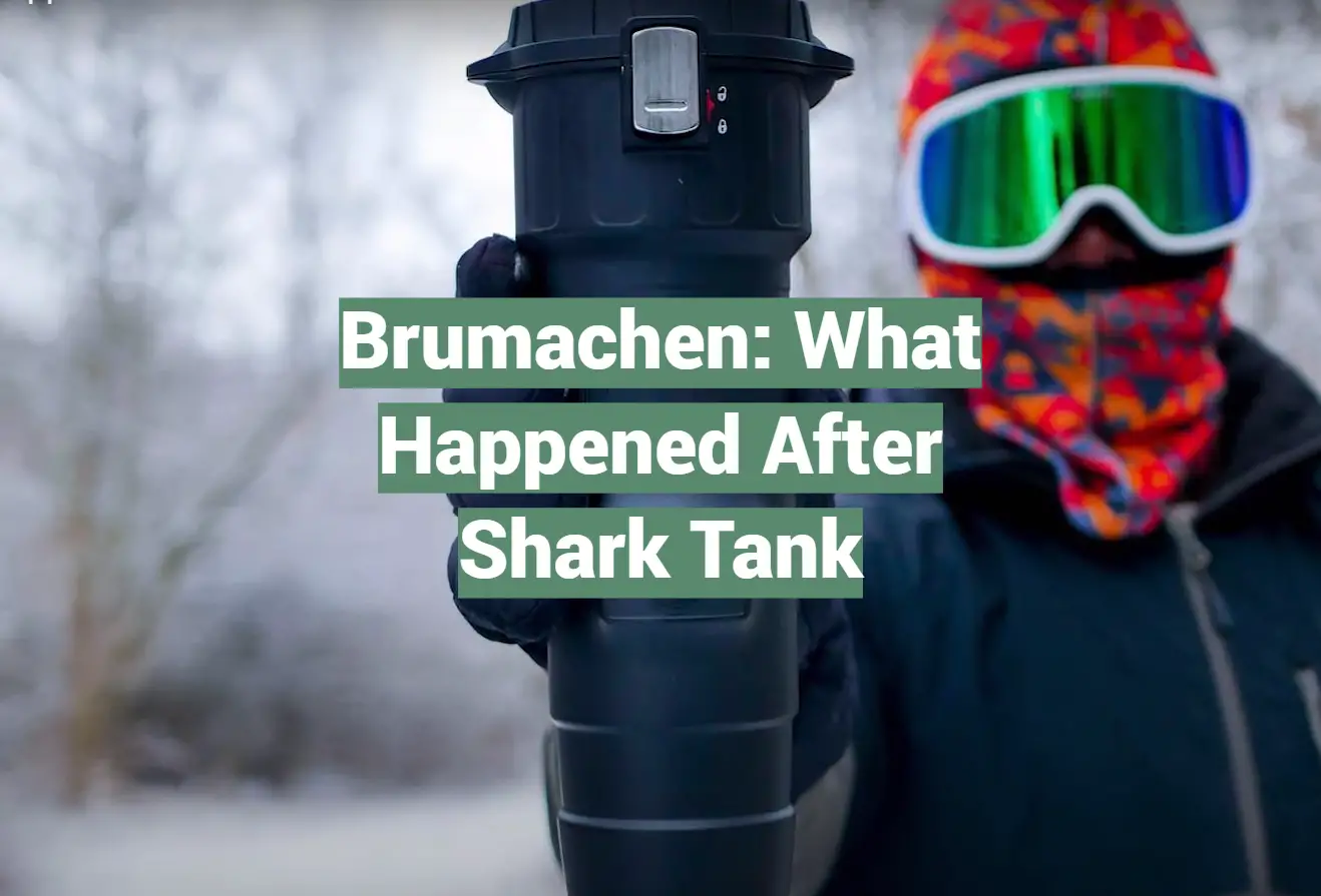 Brumachen: What Happened After Shark Tank