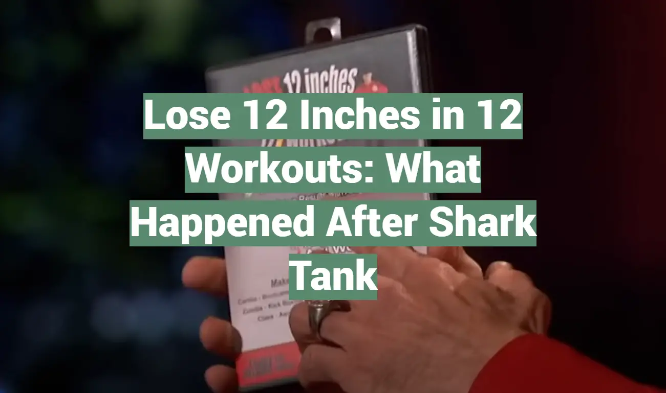 Lose 12 Inches in 12 Workouts: What Happened After Shark Tank