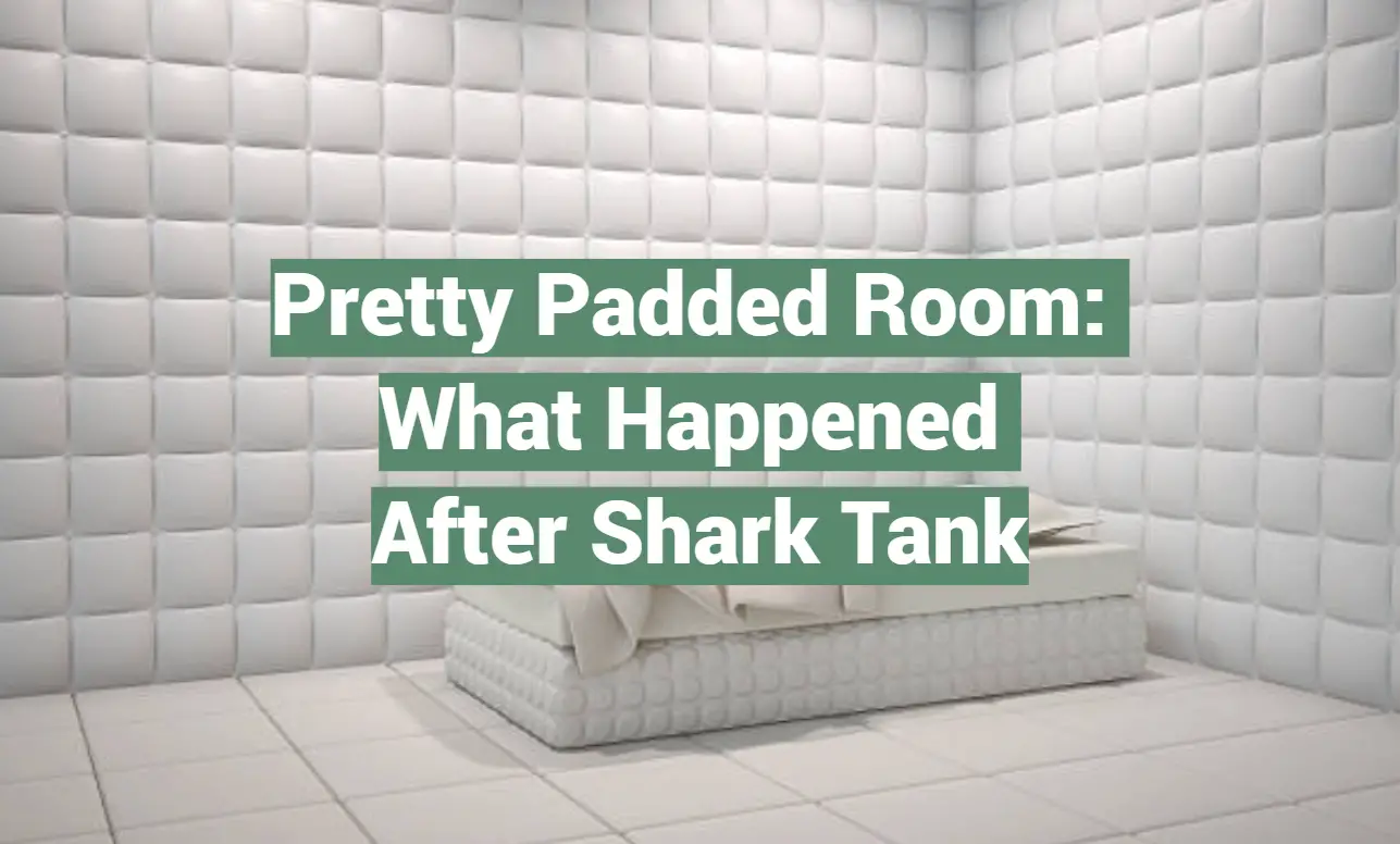 Pretty Padded Room: What Happened After Shark Tank