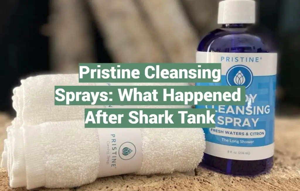 Pristine Cleansing Sprays What Happened After Shark Tank SharkTankWiki